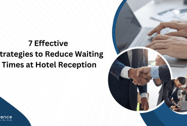 7 Effective Strategies to Reduce Waiting Times at Hotel Reception
