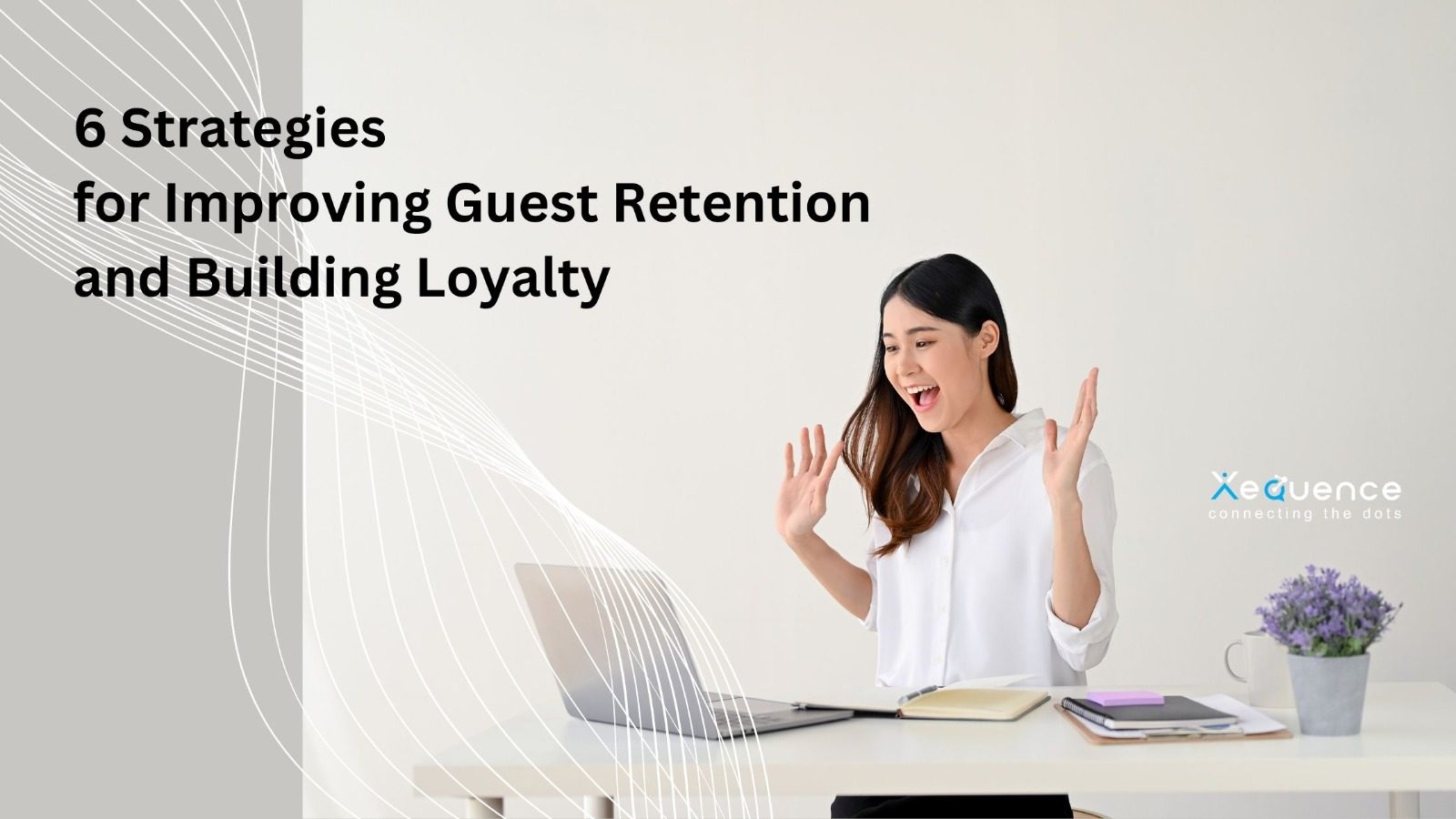 6 Strategies for Improving Guest Retention and Building Loyalty