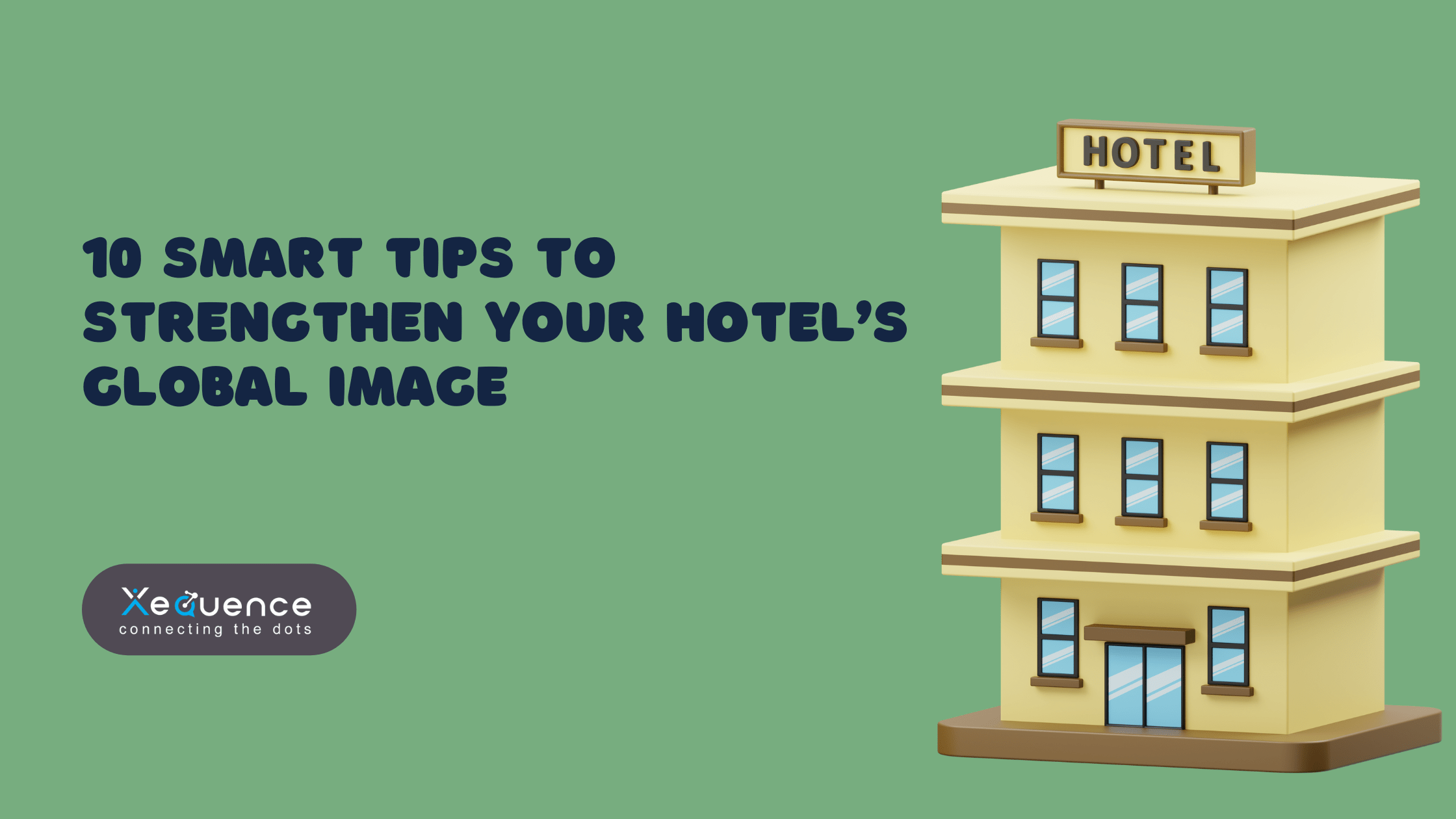 10 Smart Tips to Strengthen Your Hotel’s Global Image