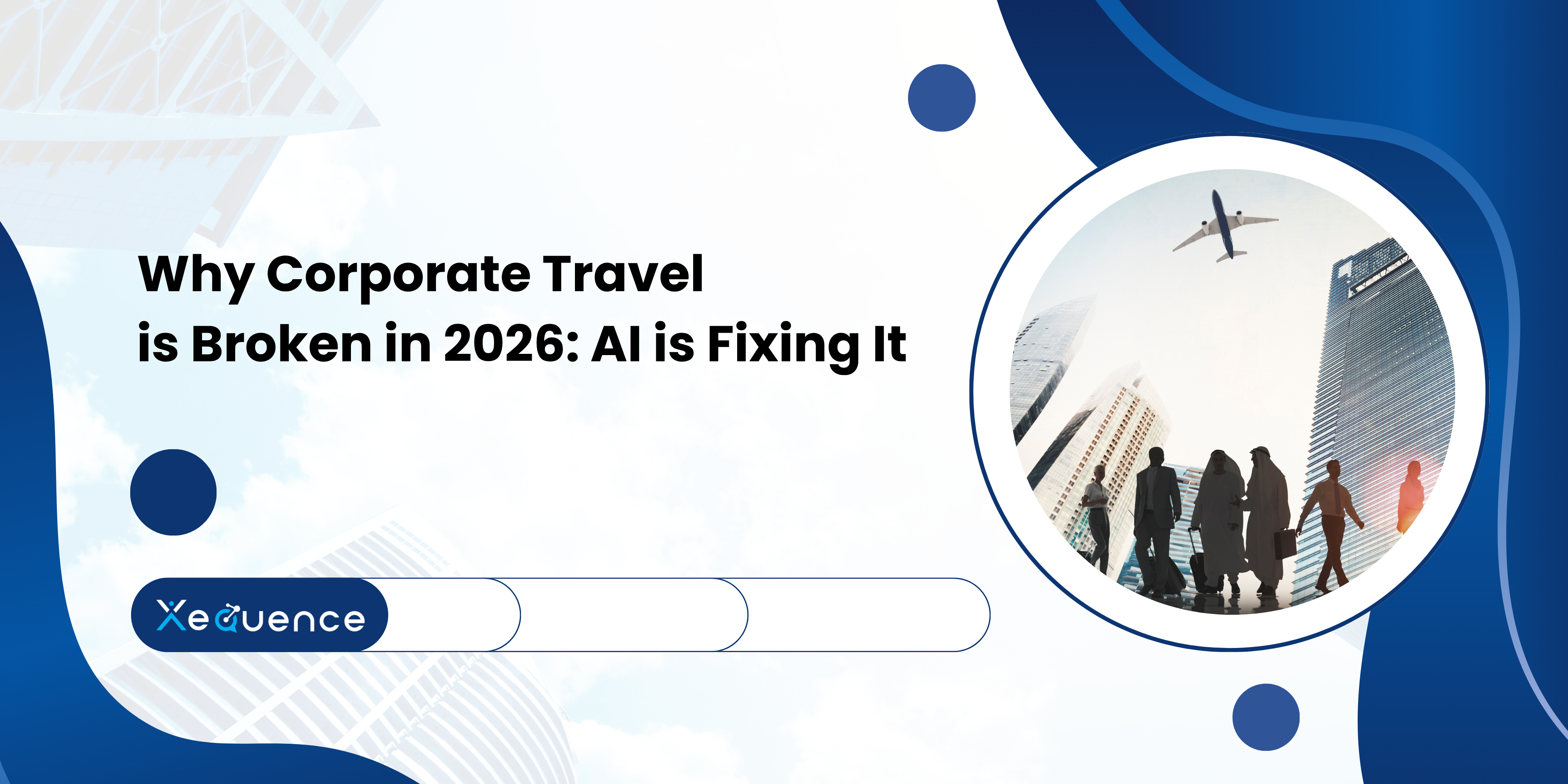 Why Corporate Travel is Broken in 2026 AI is Fixing It